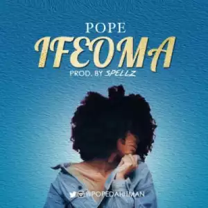 Pope - “Ifeoma” (Prod By Spellz)